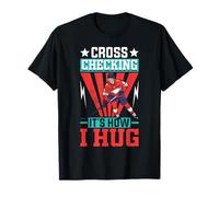 Cross Checking It's How I Hug T-Shirt