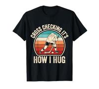 Cross Checking It's How I Hug T-Shirt