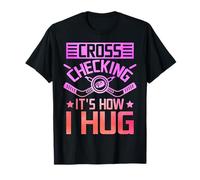 Cross Checking It's How I Hug T-Shirt