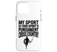 Cross Country Gift My Sport is Your Sports Punishment Runner Case for iPhone 16 Pro Max