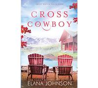 Cross Cowboy: A Cooper Brothers Novel: 1 (Sweet Water Falls Farm Romance)