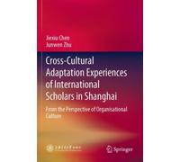 Cross-Cultural Adaptation Experiences of International Scholars in Shanghai : From the Perspective of Organisational Culture