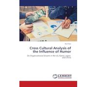 Cross Cultural Analysis of the Influence of Humor: On Organizational Dissent in the US, Korea, Japan, and China