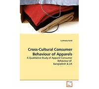 Cross-Cultural Consumer Behaviour of Apparels: A Qualitative Study of Apparel Consumer Behaviour of Bangladesh & UK