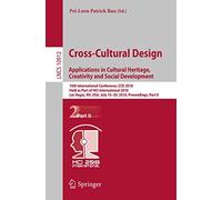 Cross-Cultural Design. Applications in Cultural Heritage, Creativity and Social Development: 10th International Conference, CCD 2018, Held as Part of ... (Lecture Notes in Computer Science, 10912)