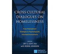 Cross-Cultural Dialogues on Homelessness: From Pretreatment Strategies to Psychologically Informed Environments