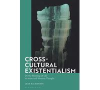 Cross-Cultural Existentialism: On the Meaning of Life in Asian and Western Thought