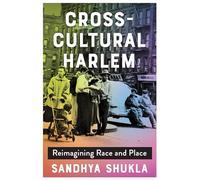 Cross-Cultural Harlem: Reimagining Race and Place