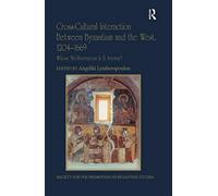Cross-Cultural Interaction Between Byzantium and the West, 1204-1669: Whose Mediterranean Is It Anyway? (Publications of the Society for the Promotion of Byzantine Studies)