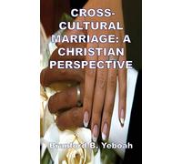 Cross-Cultural Marriage: A Christian Perspective