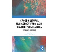 Cross-Cultural Musicology from Asia-Pacific Perspectives : Entangled Histories