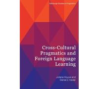 Cross-Cultural Pragmatics and Foreign Language Learning (Edinburgh Studies in Pragmatics)