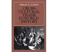 Cross-Cultural Trade in World History (Studies in Comparative World History)