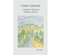 Cross Currents: A Summer Spent on Northern Rivers