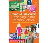 Cross-Curricular Teaching in the Primary School : Planning and facilitating imaginative lessons