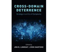 Cross-Domain Deterrence: Strategy in an Era of Complexity