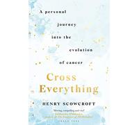 Cross Everything: A personal journey into the evolution of cancer