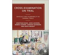 Cross-Examination on Trial: Advocacy and Vulnerability in Criminal Trials