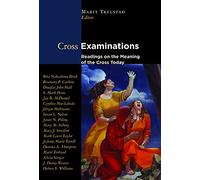 Cross Examinations: Readings on the Meaning of the Cross Today
