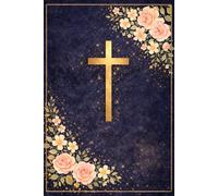 Cross & Florals - Faith & Grace: For Prayer, Reflection, and Bible Study