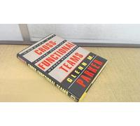 Cross- Functional Teams: Working with Allies, Enemies, and Other Strangers (Jossey Bass Business & Management Series)