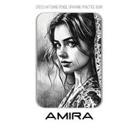 Cross Hatching Pencil Drawing Practice Book: Amira: Sharpen Your Skills. Expand Your Imagination. Imaginary Faces Edition