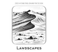 Cross Hatching Pencil Drawing Practice Book: Landscapes: A great gift for a pencil artist who wants to practice drawing Landscapes subject