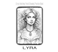 Cross Hatching Pencil Drawing Practice Book - Lyra: An Artistic Journey to Capturing Ethereal Beauty with Cross Hatching & Line Work