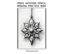 Cross Hatching Pencil Drawing Practice Book - Ornaments: Learn Texture, Detail & Depth - One Stroke at a Time