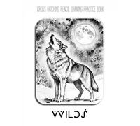 Cross Hatching Pencil Drawing Practice Book - Wilds: Mastering Animal Textures, Predatory Forms, and the Art of Dynamic Motion