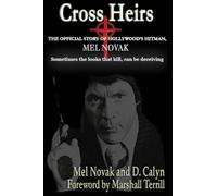 Cross Heirs - The Official Story of Hollywood's Hitman, Mel Novak