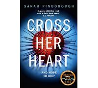 Cross Her Heart: A gripping thriller from the No. 1 Sunday Times bestselling author of Behind Her Eyes, now a Netflix sensation!