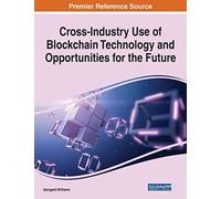 Cross-Industry Use of Blockchain Technology and Opportunities for the Future