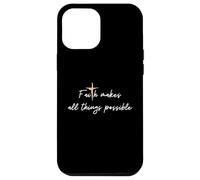 Cross Jesus quote Faith makes all Things Possible Case for iPhone 12 Pro Max