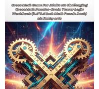 Cross Math Game For Adults: 51 Challenging CrossMath Puzzles-Brain Teaser Logic WorkBook (8.5*8.5 inch Math Puzzle Book) (3-in-1 creativity Book Series)