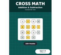 Cross Math Puzzles: Addition & Subtraction: 220+ Cross-Number Grids for Kids Ages 7-9 | Grades 2-3 Mental Math Practice Workbook (Cross Math for Kids)