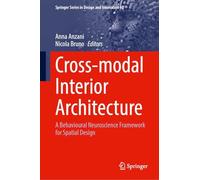 Cross-Modal Interior Architecture: A Behavioural Neuroscience Framework for Spatial Design (Springer Series in Design and Innovation, 60)