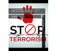 Cross Multi International Agency Terrorism Detection and Deterrent Frameworks: 2026 (Civil Blue Force Advanced Technology)