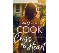 Cross My Heart : A Women’s Fiction Novel About Losing Everything-and Finding What Matters Most
