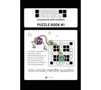cross nerdle puzzle book #1: Like a crossword but with numbers instead of words. The first book of cross nerdle puzzles, from the makers of the nerdle daily numbers game.