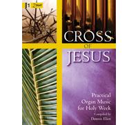 Cross Of Jesus: Practical Organ Music for Holy Week