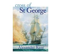 Cross of St George (The Bolitho Novels) (Volume 22): The Richard Bolitho Novels