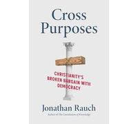 Cross Purposes: Christianity's Broken Bargain with Democracy