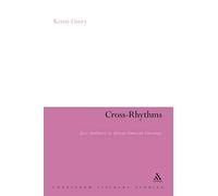 Cross-Rhythms: Jazz Aesthetics in African-American Literature: 188 (Continuum Literary Studies)