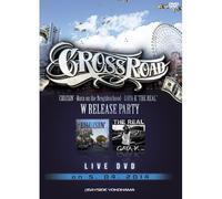 CROSS ROAD GAYA-K“THE REAL”“CRUISIN’-Born on the neighborhood-”W Release Party [DVD]