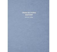 Cross Sectional Anatomy Clinical Notes: Ultrasound Clinical Notebook for Sonography Students | 7.5 x 9.25 | 150 Cream College Ruled Pages with Date & ... Clinical Core Collection - Puff Blue Edition