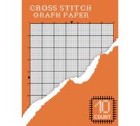 CROSS STITCH 10 COUNT GRAPH PAPER NOTEBOOK: Precision Needle Point Cross Stitching In 10 Squares Per Inch Grid - Design Your Own Embroidery Patterns ... | Din A4, 120 Sheets (Middle Indicator)