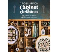 Cross Stitch Cabinet of Curiosities: 500 magical motifs and peculiar patterns