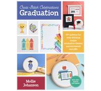 Cross Stitch Celebrations: Graduation : 35+ patterns for cross stitching unique graduation-themed announcements and gifts Volume 2