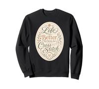 Cross Stitch Embroidery Craft Floral Life Is Better Sweatshirt